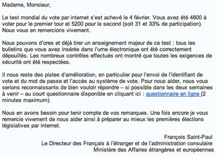 Le test mondial du vote par internet sest achevé le 4 février. Vous avez été 4800 à voter pour le premier tour et 5200 pour le second (soit 31 et 33% de participation). Nous vous en remercions vivement. 